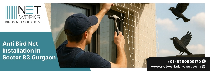 Anti Bird Net Installation in Sector 83 Gurgaon
