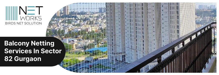 Balcony Net Installation in Sector 82 Gurgaon
