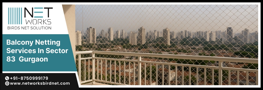 Balcony Netting Services in Sector 83 Gurgaon