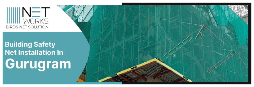 Building safety nets gurugram
