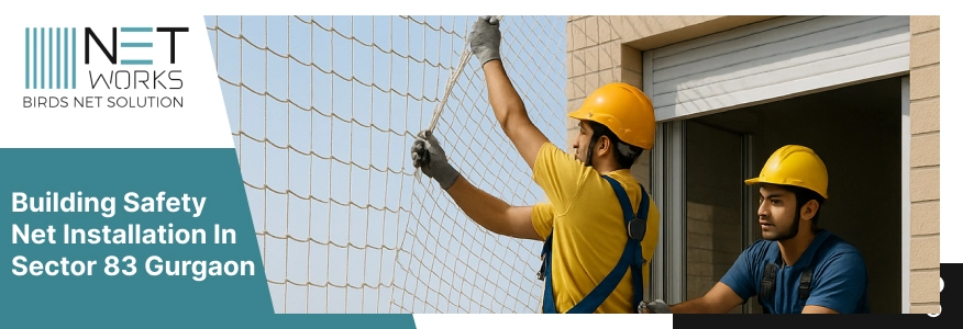 Building Safety Net Installation in Sector 83 Gurgaon