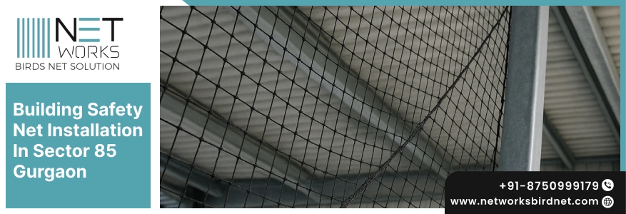 Building Safety Net Installation in Sector 85 Gurgaon