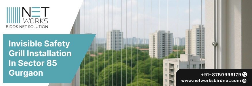 Invisible Safety Grill Installation in Sector 85 Gurgaon